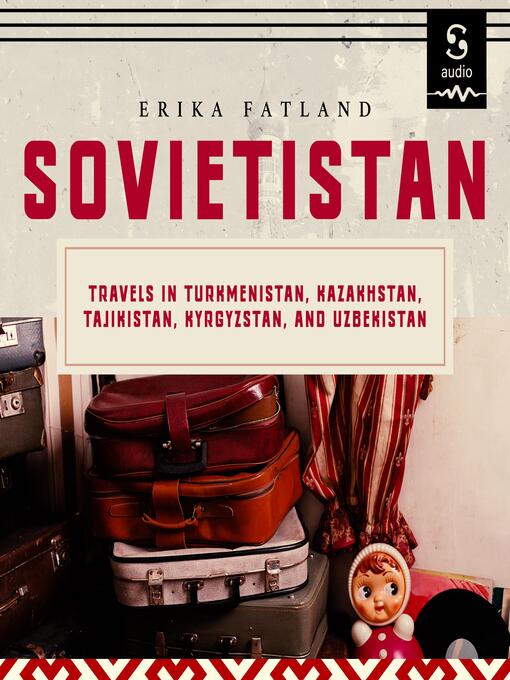 Title details for Sovietistan by Erika Fatland - Available